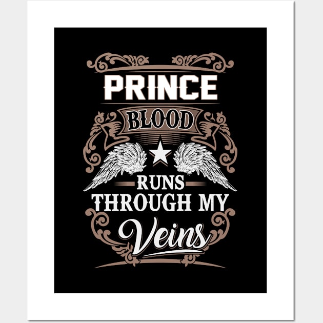 Prince Name T Shirt - Prince Blood Runs Through My Veins Gift Item Wall Art by Gnulia